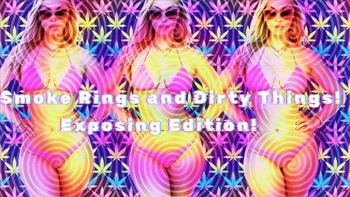 Smoke Rings and Dirty Things! Exposing Edition!