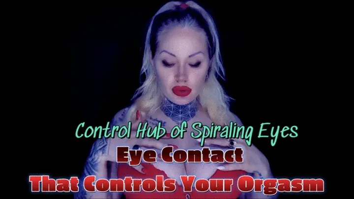 Control Hub of Spiraling Eyes: Eye Contact That Controls Your Orgasm