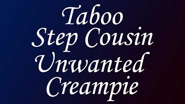 Unwanted Creampie Taboo Step Cousin with Dani Sorrento