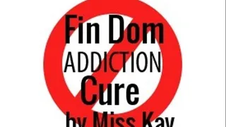 Fin Dom Addiction Cure Part 1 by Miss Kay Audio Only