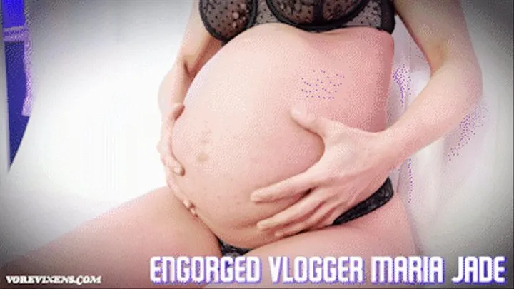 Engorged Vlogger Maria Jade