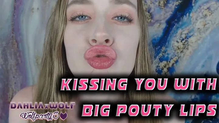 Kissing You With Big Pouty Lips