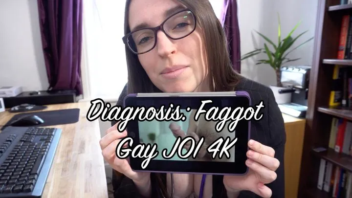 Diagnosis: Faggot (Gay or Bi JOI)