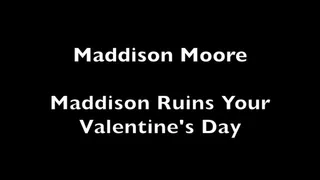 Maddison Ruins Your Valentine's Day