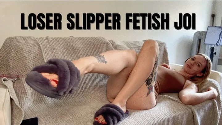 Grey Fuzzy Sipper JOI Loser for Femdom Feet