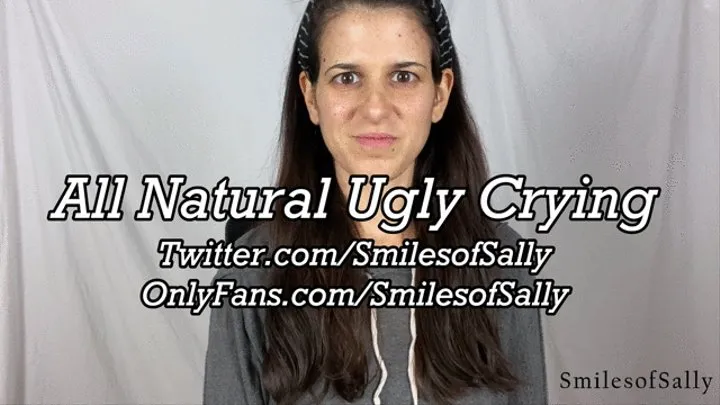All Natural Ugly Crying