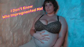 I Don't Know Who Got Me Pregnant!