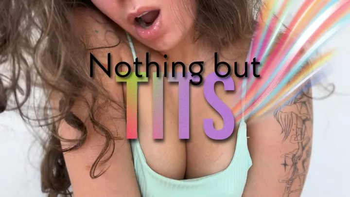 Nothing but Tits