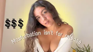 Masturbation isn't for release
