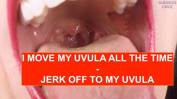 I MOVE MY UVULA ALL THE TIME - JERK OFF TO MY UVULA (Video request)