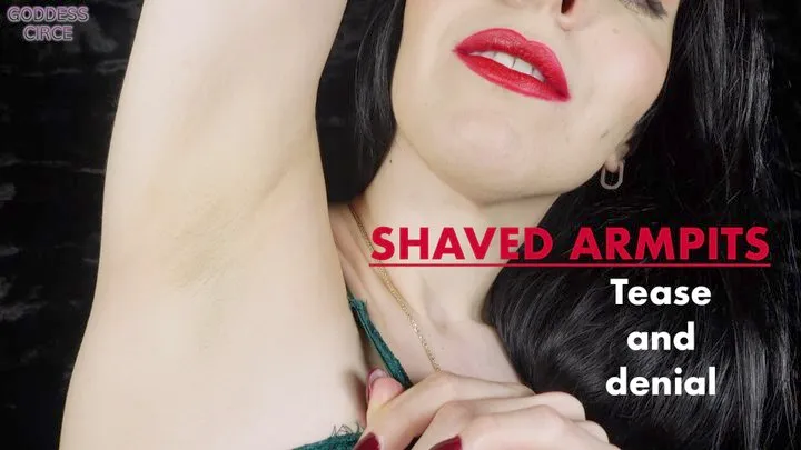 SHAVED ARMPITS - TEASE AND DENIAL