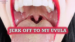 JERK OFF TO MY UVULA (Video request)