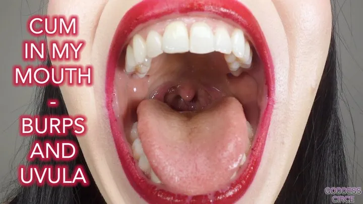 CUM IN MY MOUTH - BURPS AND UVULA (Video request)