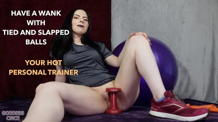 HAVE A WANK WITH TIED AND SLAPPED BALLS - YOUR HOT PERSONAL TRAINER