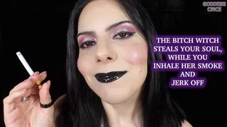 THE BITCH WITCH STEALS YOUR SOUL, WHILE YOU INHALE HER SMOKE AND JERK OFF