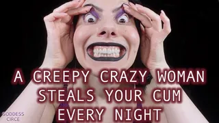 A CREEPY CRAZY WOMAN STEALS YOUR CUM EVERY NIGHT (Video request)