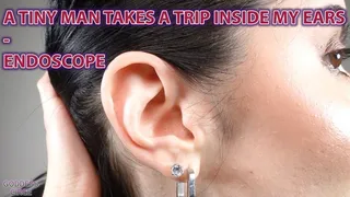 A TINY MAN TAKES A TRIP INSIDE MY EARS - ENDOSCOPE (Video request)