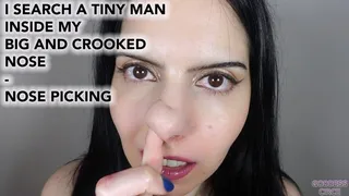 I SEARCH A TINY MAN INSIDE MY BIG AND CROOKED NOSE - NOSE PICKING (Video request)