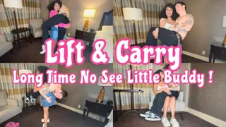 Lift and Carry : Long Time No See Little Buddy!