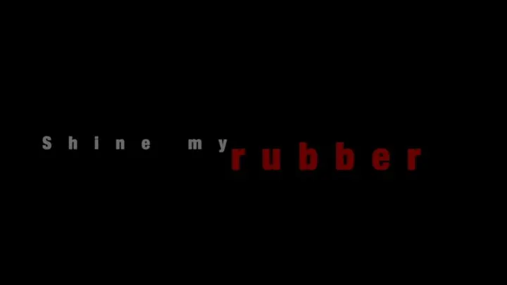 Shine my rubber