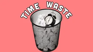 DAILY TIME WASTE!!!!!!!!!!