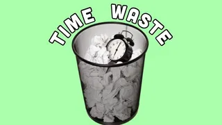 EVERY DAY TIME WASTE