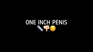 ONE INCH PENIS!
