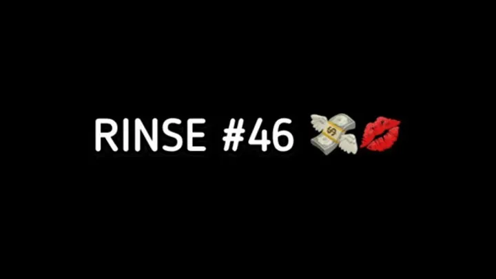 RINSE #46