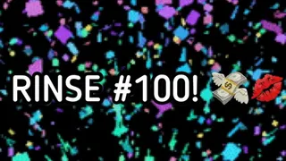 RINSE #100!!!