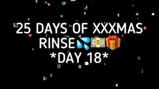 XXXMAS 25 DAY RINSE - DAY 18!!!