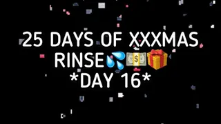 XXXMAS 25 DAY RINSE - DAY 16!!!