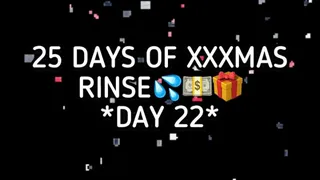 XXXMAS 25 DAY RINSE - DAY 22!!!