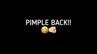 PIMPLE BACK BITCH!!