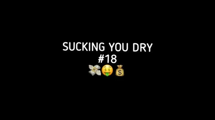 SUCKING YOU DRY #18