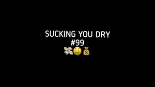 SUCKING YOU DRY #99