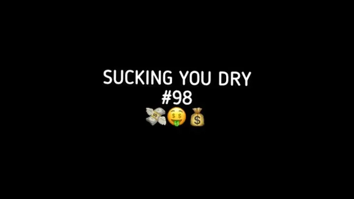 SUCKING YOU DRY #98