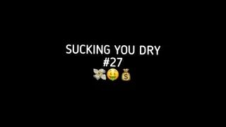 SUCKING YOU DRY #27