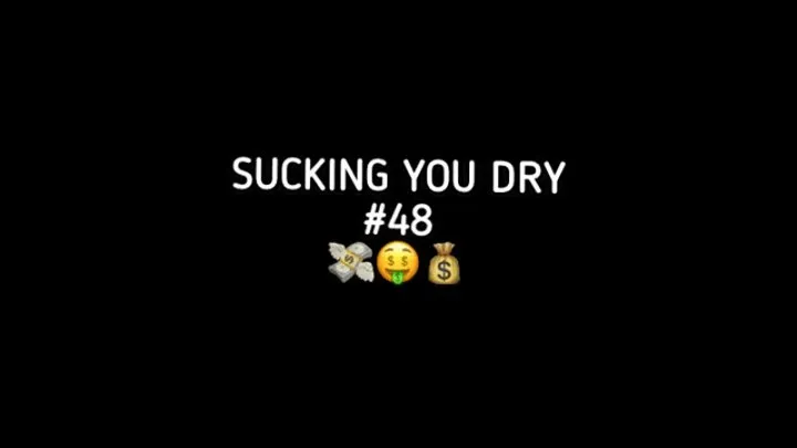 SUCKING YOU DRY #48