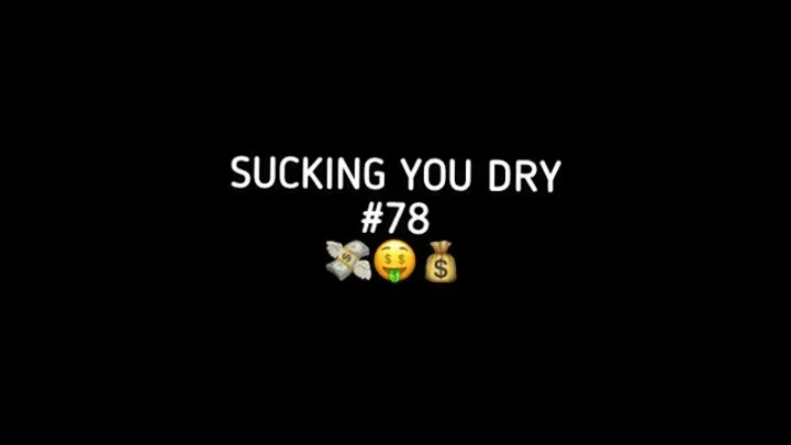 SUCKING YOU DRY #78