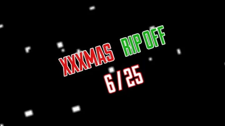 XXXMAS RIP OFF #6