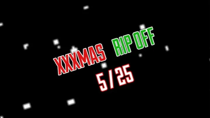 XXXMAS RIP OFF #5