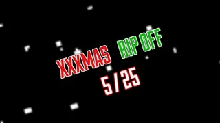 XXXMAS RIP OFF #5