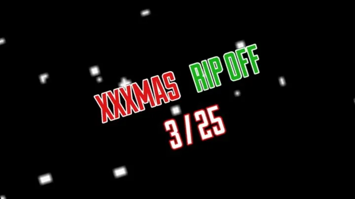 XXXMAS RIP OFF #3