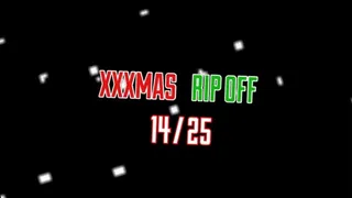 XXXMAS RIP OFF #14