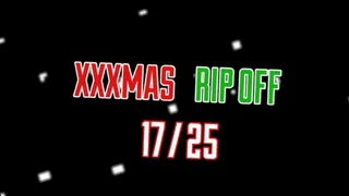 XXXMAS RIP OFF #17