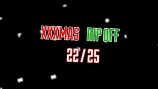 XXXMAS RIP OFF #22