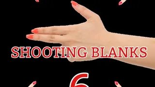 SHOOTING BLANKS 6