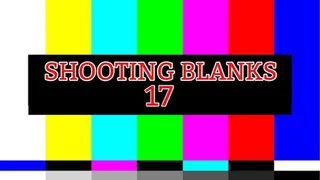 SHOOTING BLANKS 17