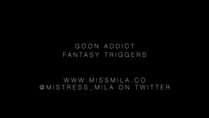 GOON ADDICT TRIGGERS