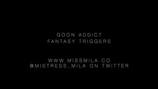 GOON ADDICT TRIGGERS